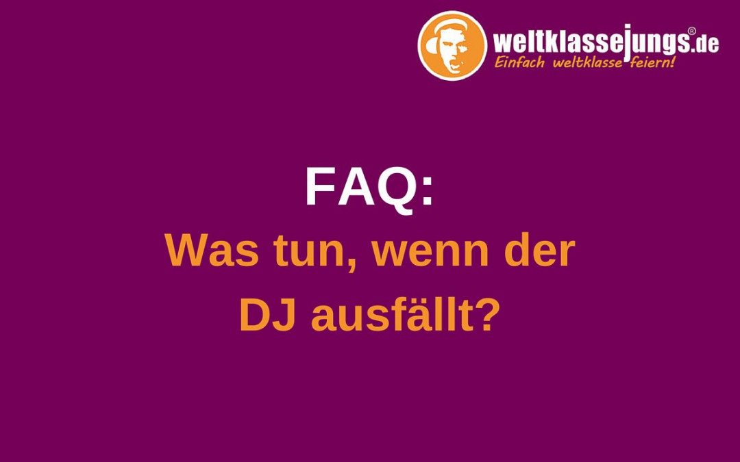 FAQ: Was tun, wenn der DJ ausfällt? – DJ-Ersatzservice