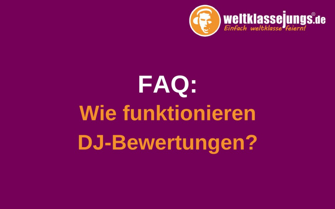 FAQ: Wie funktioniert die DJ-Bewertung?