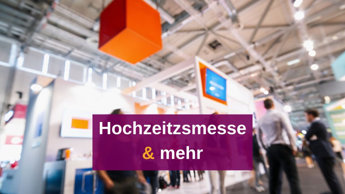 Hochzeitsmessen 2018 / 2019 in Berlin, Hamburg, Stuttgart, München, Hannover, Köln und Düsseldorf