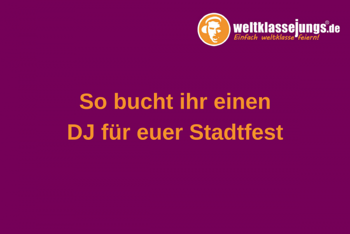 Einen DJ für ein Stadtfest buchen: So geht’s