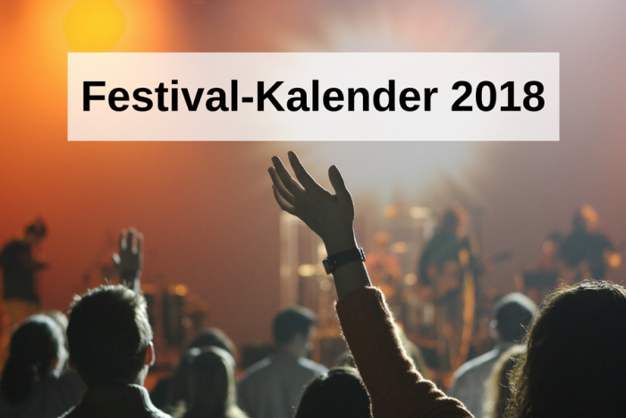 Festivalkalender 2018: Die besten Festivals des Jahres