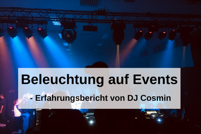 Beleuchtung auf Events – Erfahrungsbericht über Uplighting von DJ Cosmin