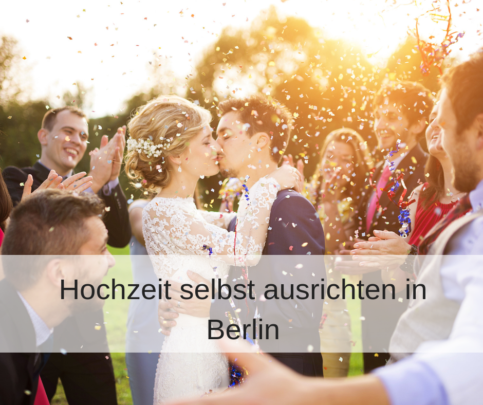 Hochzeit in Berlin selbst ausrichten: Location, Partyserverice, Catering & Co