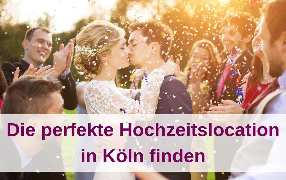Hochzeitslocation in Köln finden – Teil II: 5 perfekte Locations zum Feiern