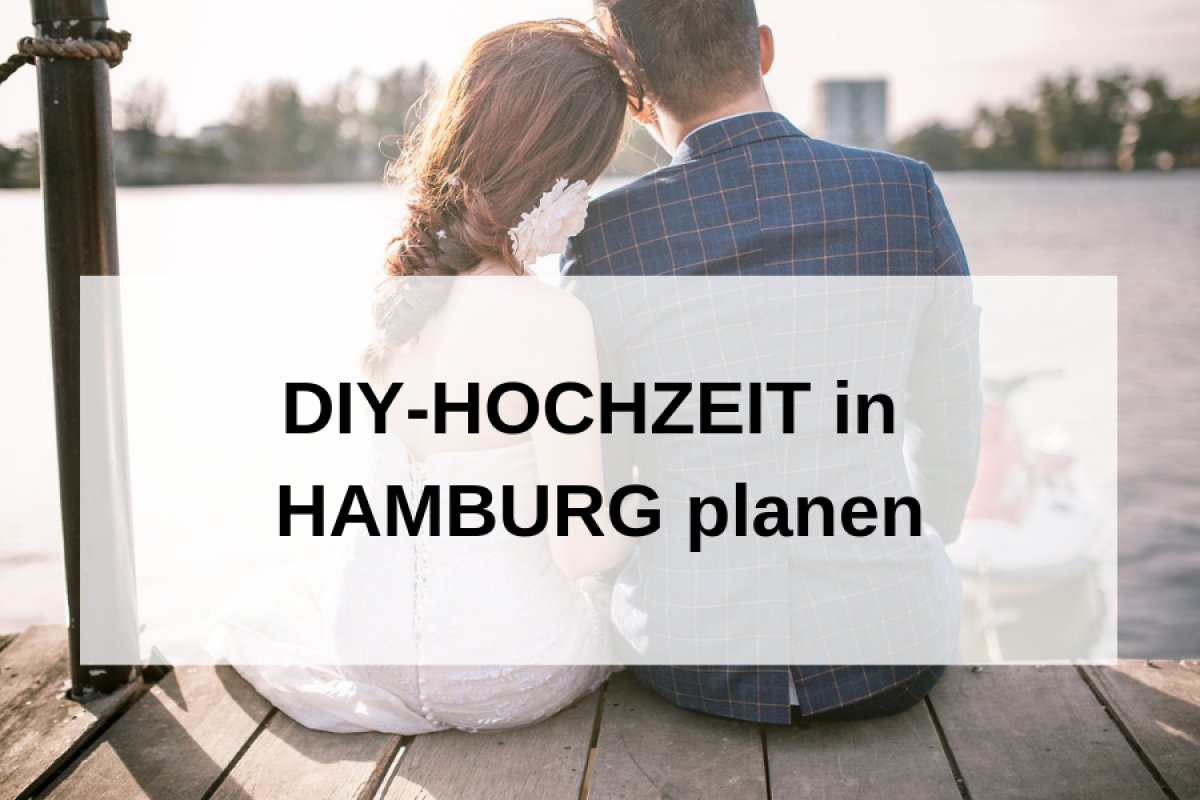 Hochzeit In Hamburg Selbst Ausrichten Die Besten Tipps Adressen