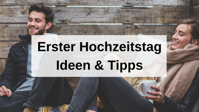 Erster Hochzeitstag: Ideen und Tipps