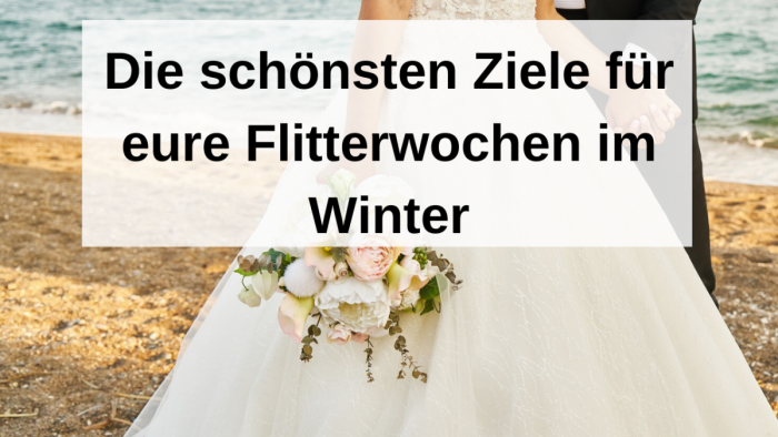 Schnee oder Strand? Eure Flitterwochen im Winter