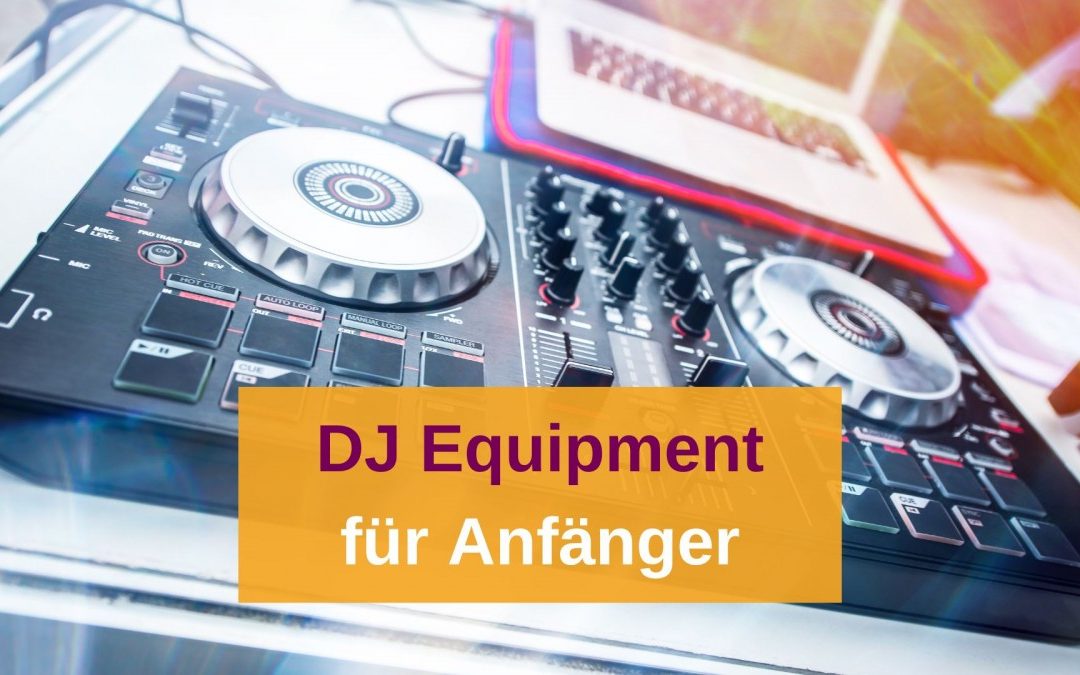 DJ Equipment für Anfänger