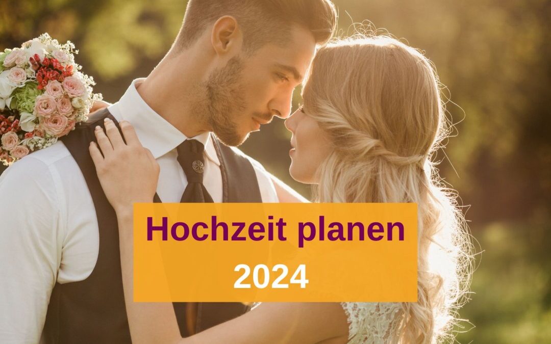 Hochzeit Planen 2024: Der Ultimative Leitfaden für Eure Traumhochzeit