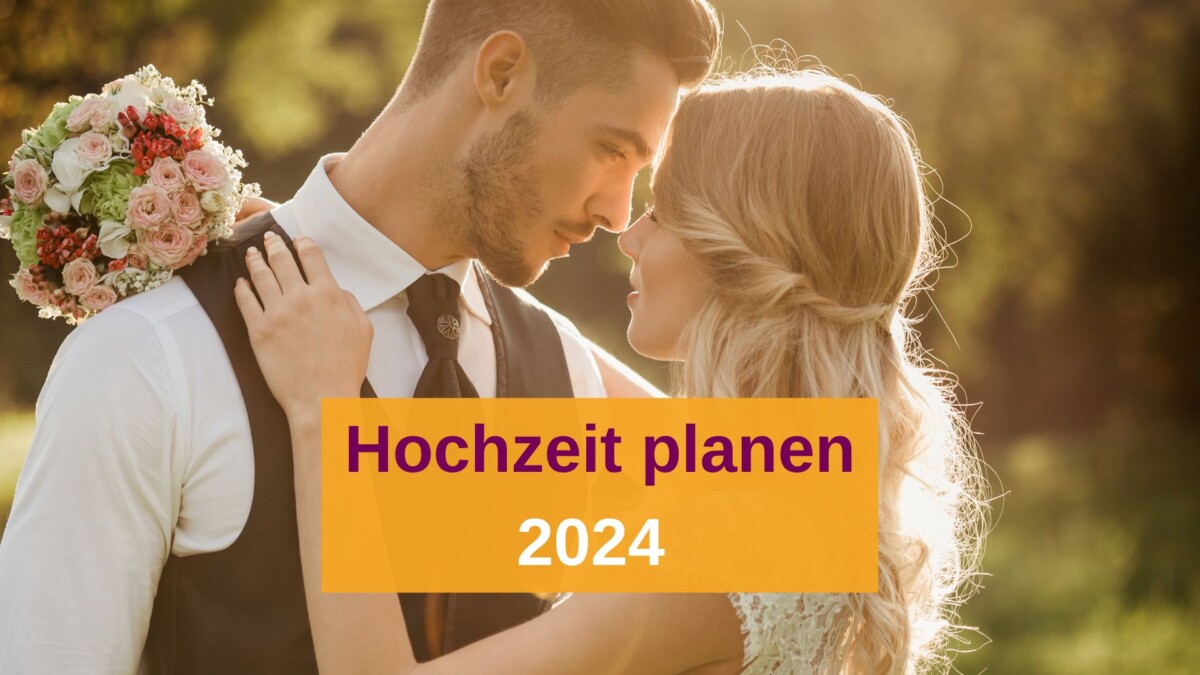 Hochzeit Planen 2024: Der Ultimative Leitfaden für Eure Traumhochzeit