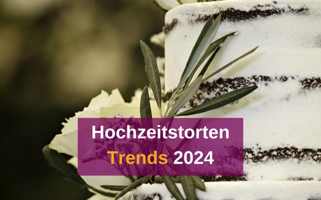 Hochzeitstorten Trends: Die schönsten Ideen für eure Traumhochzeit