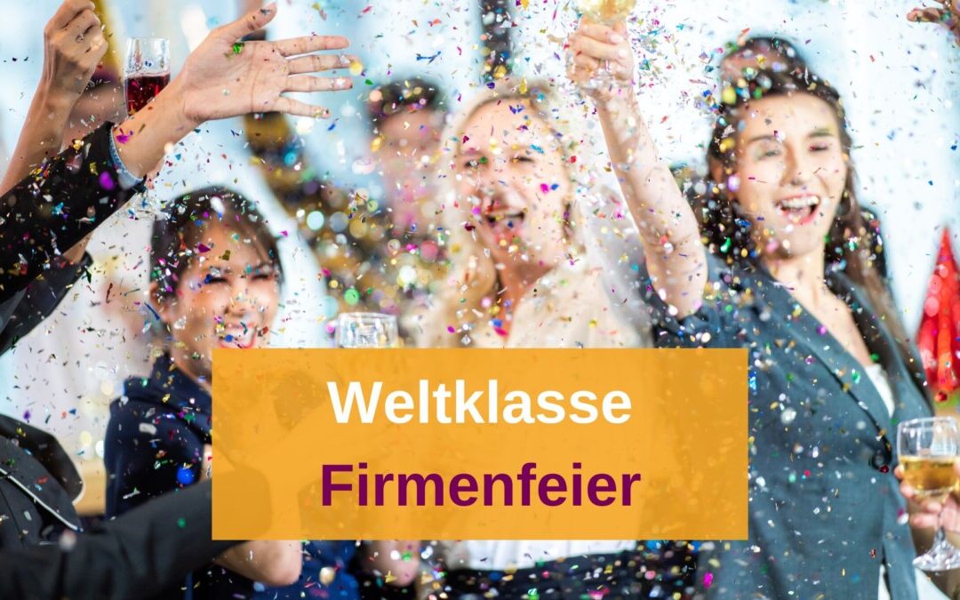 Weltklasse Firmenfeier planen: Inspiration & Organisation für unvergessliche Events