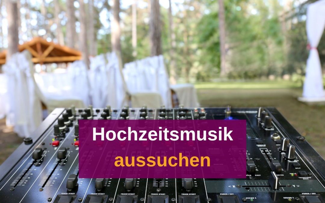 Hochzeitsmusik aussuchen: So findet ihr die perfekte Musik für eure Feier