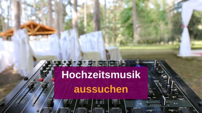 Hochzeitsmusik aussuchen: So findet ihr die perfekte Musik für eure Feier